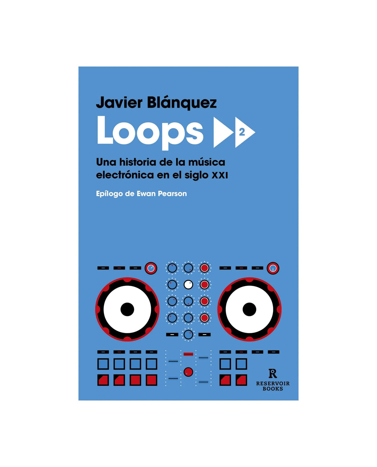 Javier Blánquez Gómez - Libro "Loops 2. Una historia de la música electrónica en el siglo XXI" - D2fy · Rocktud - D2fy