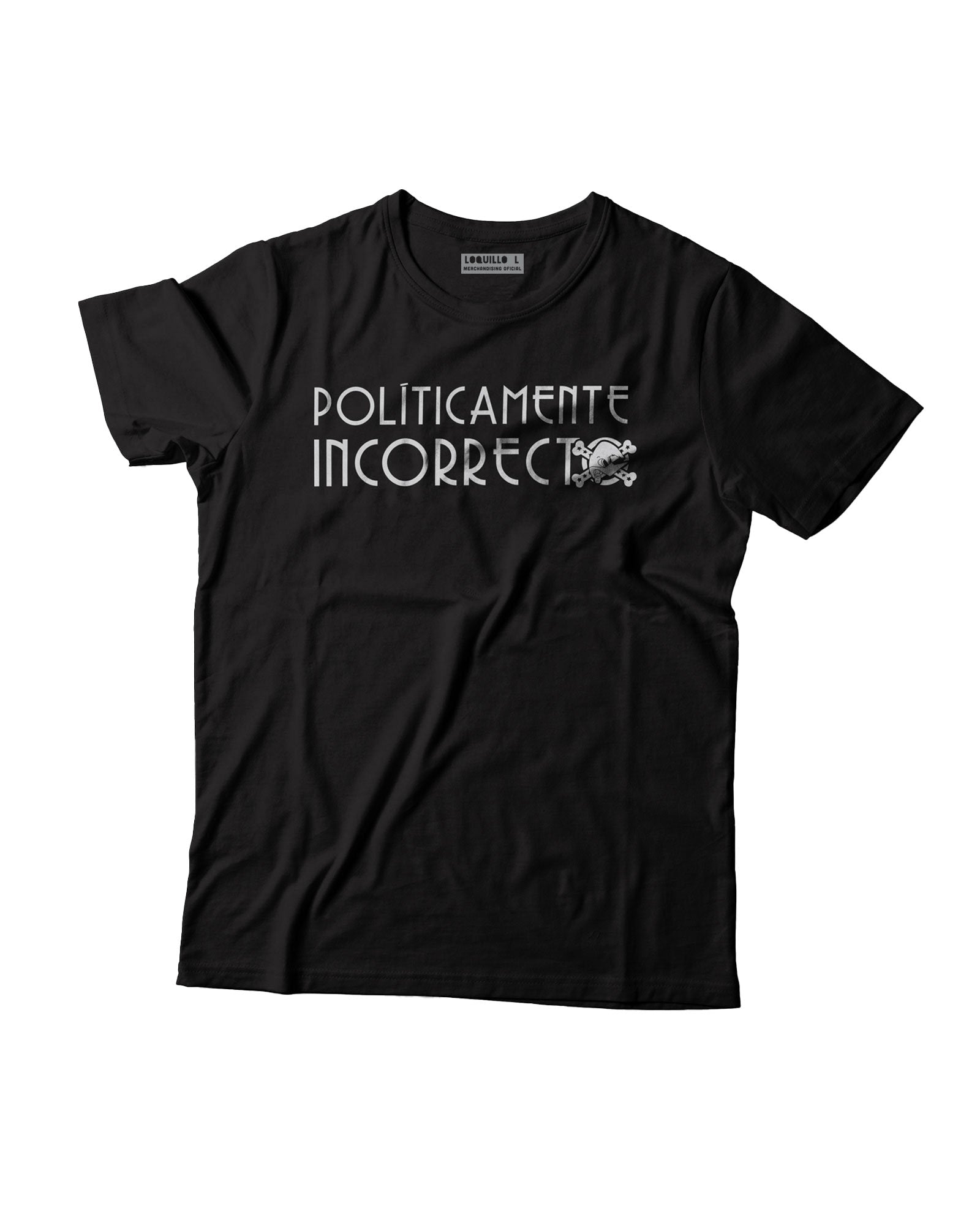 Loquillo - Camiseta "Políticamente Incorrecto"