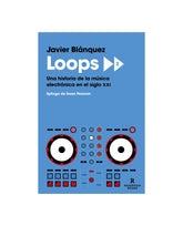 Javier Blánquez Gómez - Libro "Loops 2. Una historia de la música electrónica en el siglo XXI" - D2fy · Rocktud - D2fy
