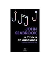 John Seabrook - Libro "La fábrica de canciones Cómo se hacen los hits" - D2fy · Rocktud - D2fy