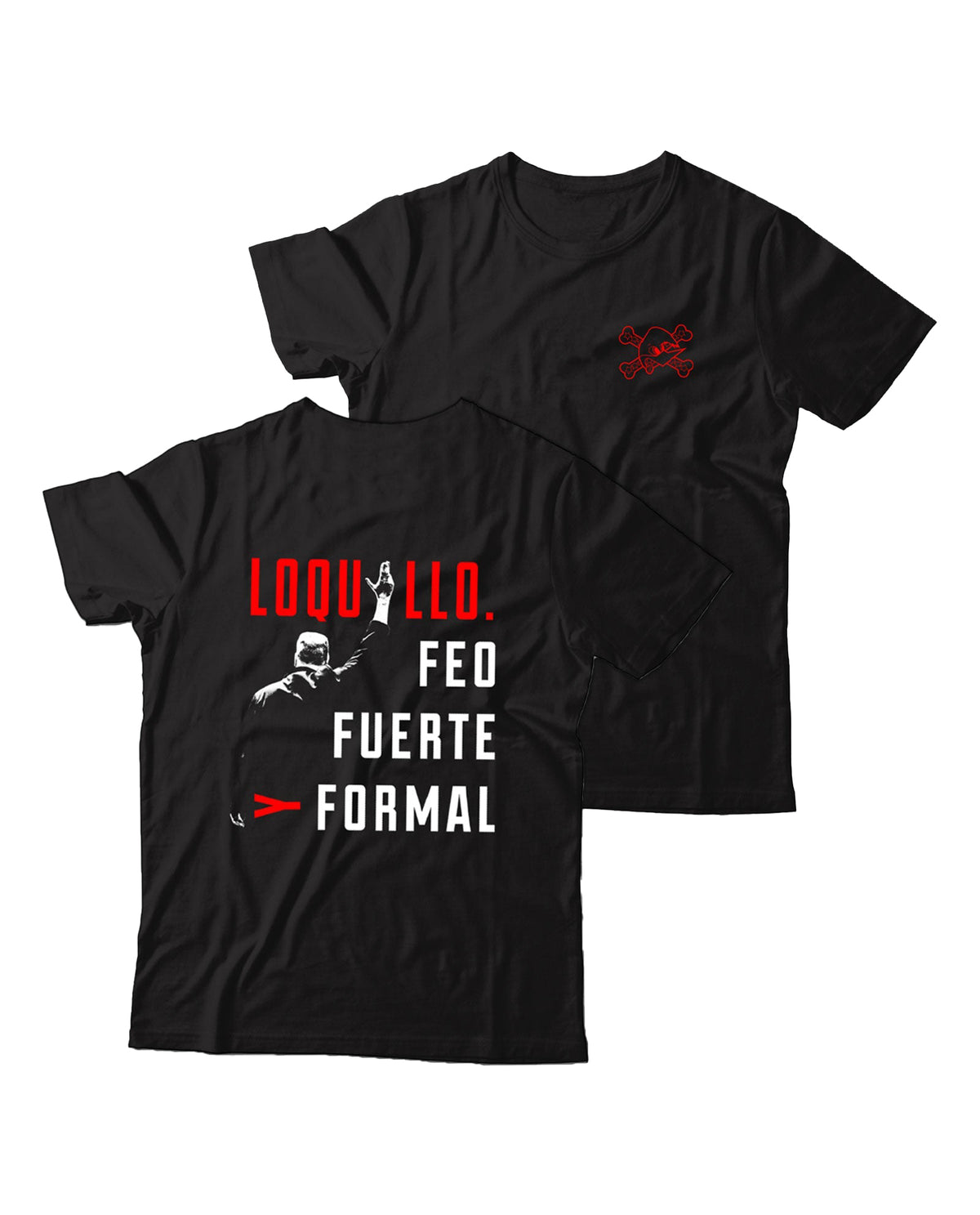 Loquillo - Camiseta Feo, Fuerte y Formal